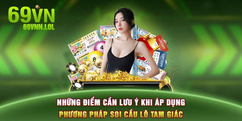 Những điểm cần lưu ý khi áp dụng phương pháp soi cầu lô tam giác