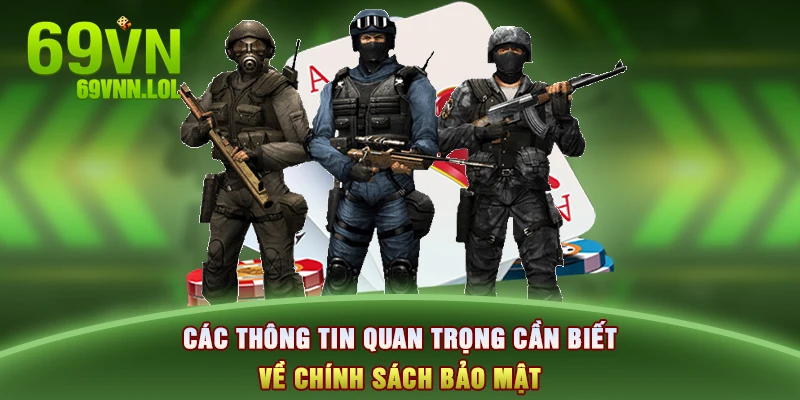 Các thông tin quan trọng cần biết về chính sách bảo mật