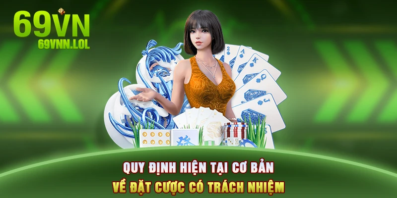 Quy định hiện tại cơ bản về đặt cược có trách nhiệm