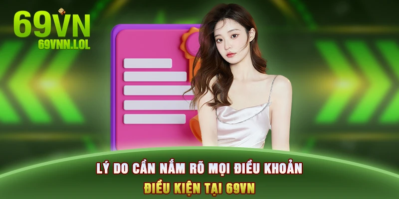 Lý do cần nắm rõ mọi điều khoản điều kiện tại 69VN