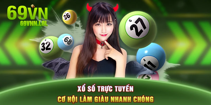 Xổ số trực tuyến - Cơ hội làm giàu nhanh chóng