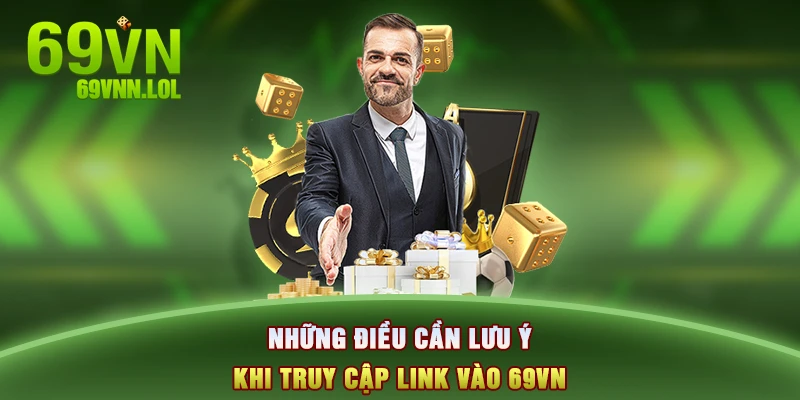 Những điều cần lưu ý khi truy cập link vào 69VN