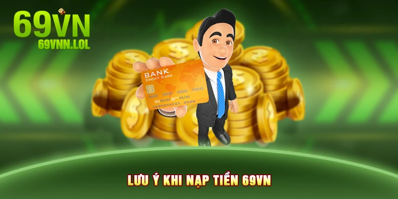 Lưu ý khi nạp tiền 69VN