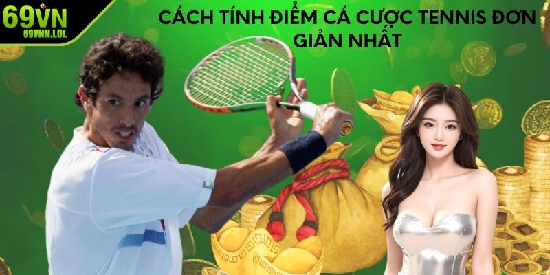 Cách tính điểm cá cược tennis đơn giản nhất