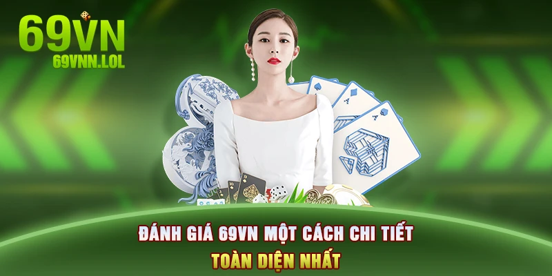 Đánh giá 69VN một cách chi tiết toàn diện nhất