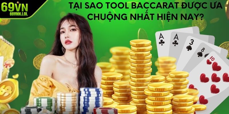 Tại sao tool Baccarat được ưa chuộng nhất hiện nay?