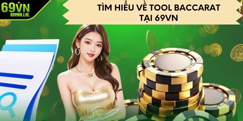 Tìm hiểu về tool Baccarat tại 69VN